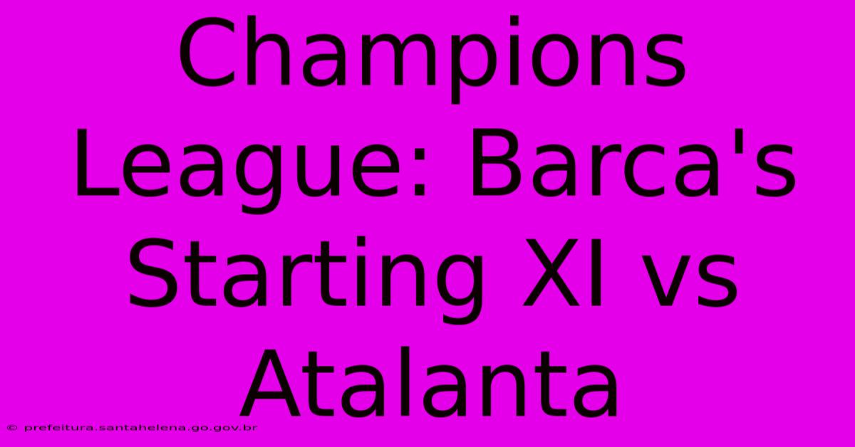 Champions League: Barca's Starting XI Vs Atalanta