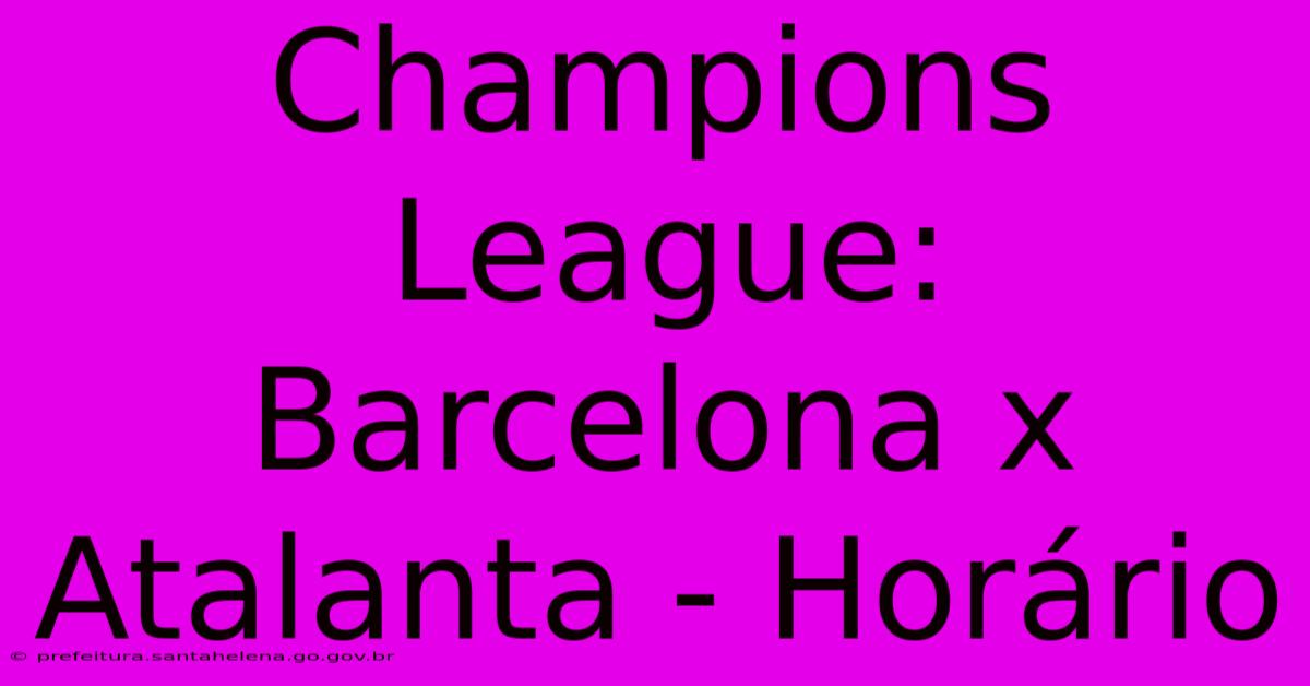 Champions League: Barcelona X Atalanta - Horário