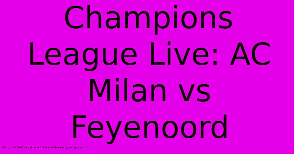 Champions League Live: AC Milan Vs Feyenoord Champions League Live: AC Milan Vs Feyenoord