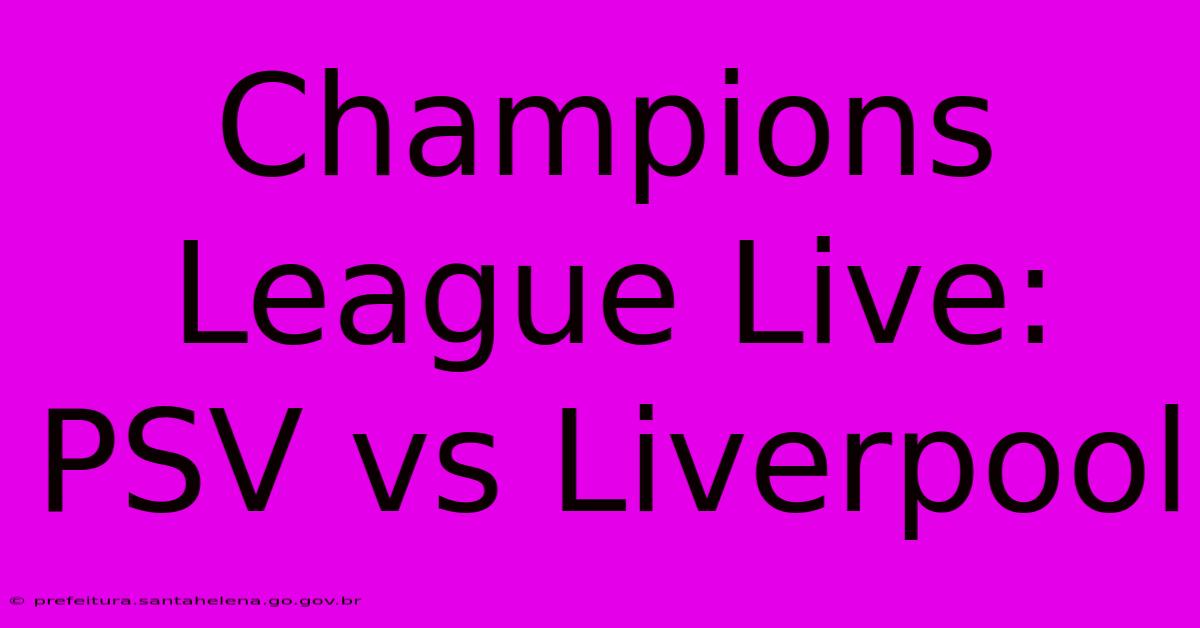 Champions League Live: PSV Vs Liverpool