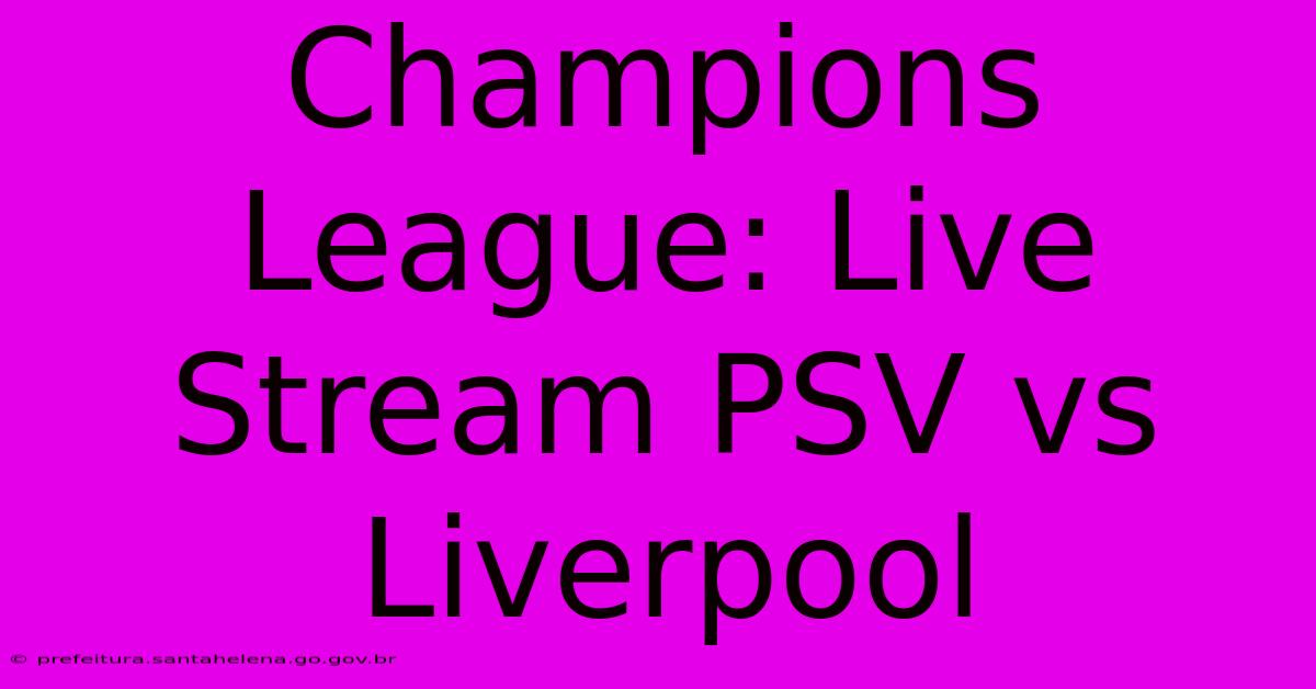 Champions League: Live Stream PSV Vs Liverpool