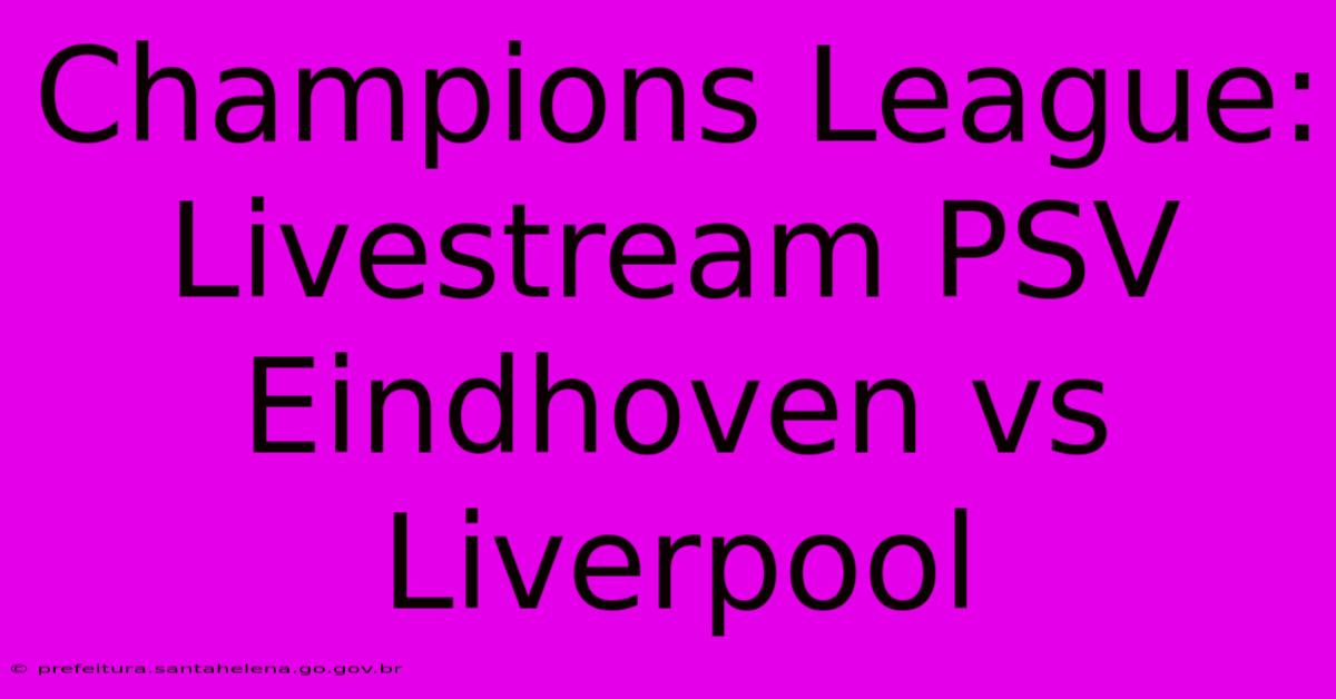 Champions League: Livestream PSV Eindhoven Vs Liverpool