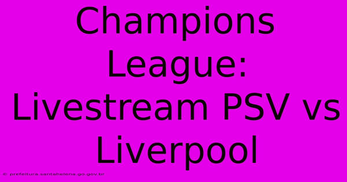 Champions League: Livestream PSV Vs Liverpool