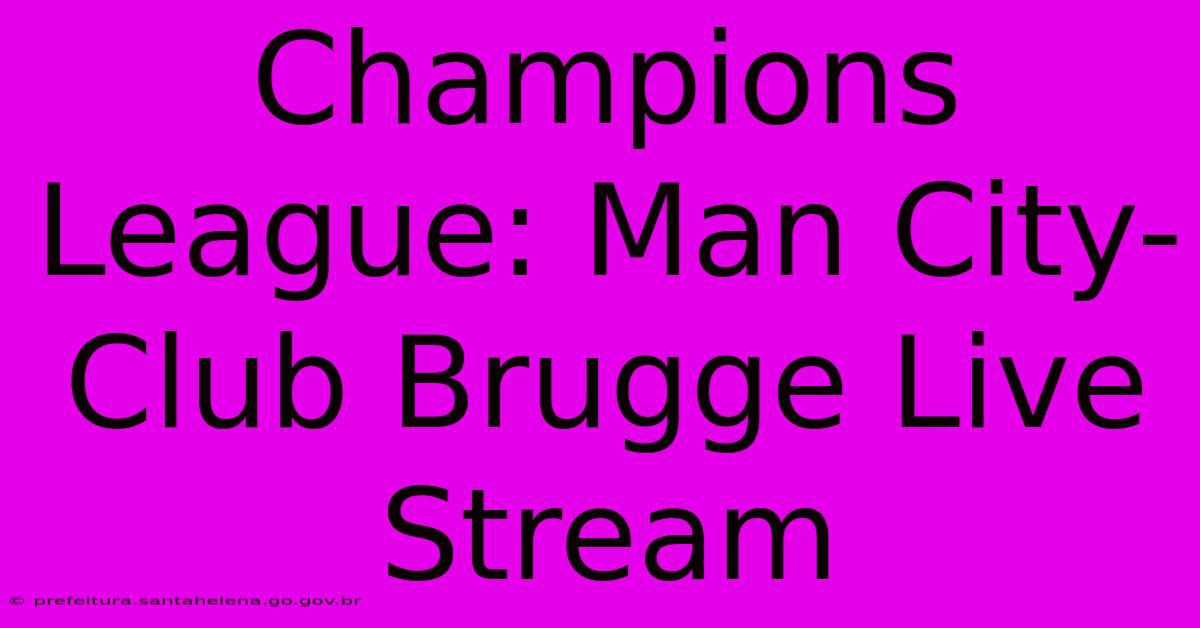 Champions League: Man City-Club Brugge Live Stream