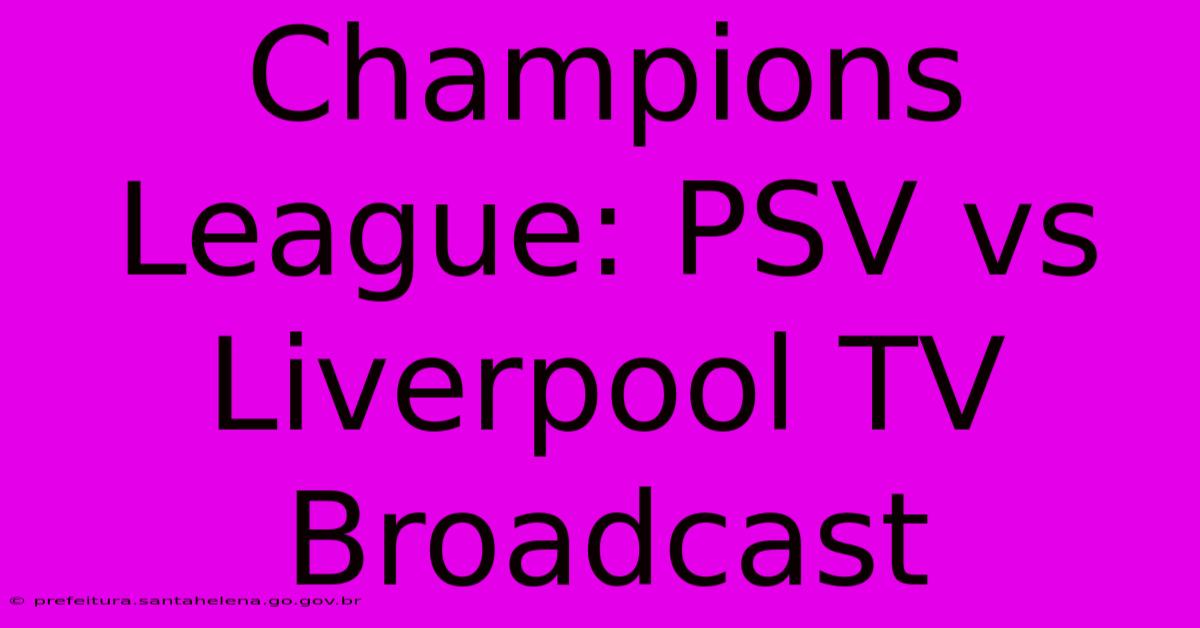 Champions League: PSV Vs Liverpool TV Broadcast