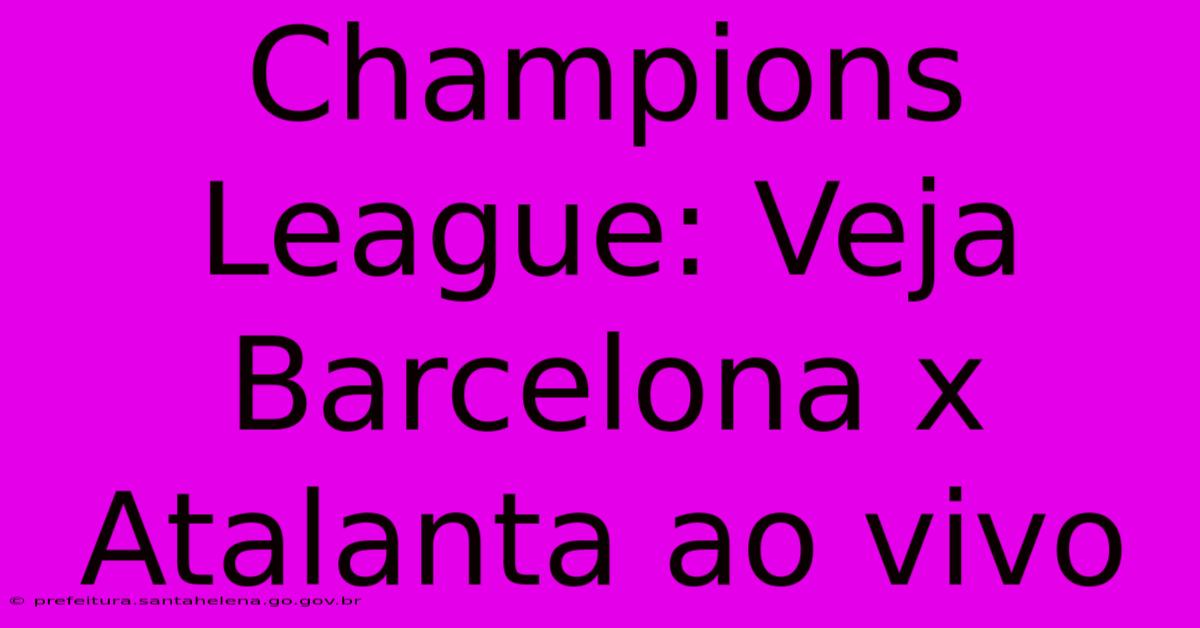 Champions League: Veja Barcelona X Atalanta Ao Vivo