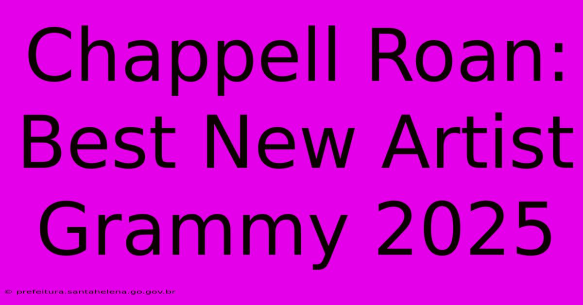 Chappell Roan: Best New Artist Grammy 2025