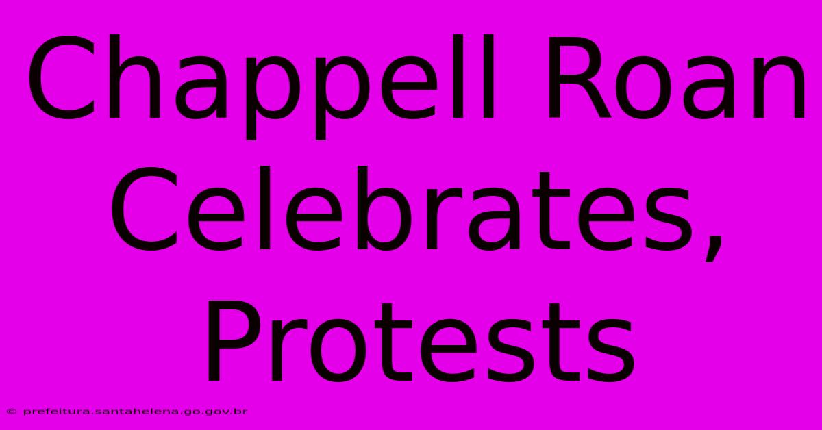 Chappell Roan Celebrates, Protests