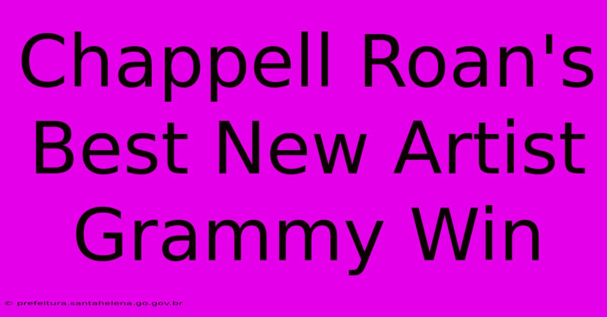 Chappell Roan's Best New Artist Grammy Win