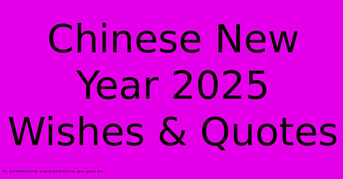 Chinese New Year 2025 Wishes & Quotes