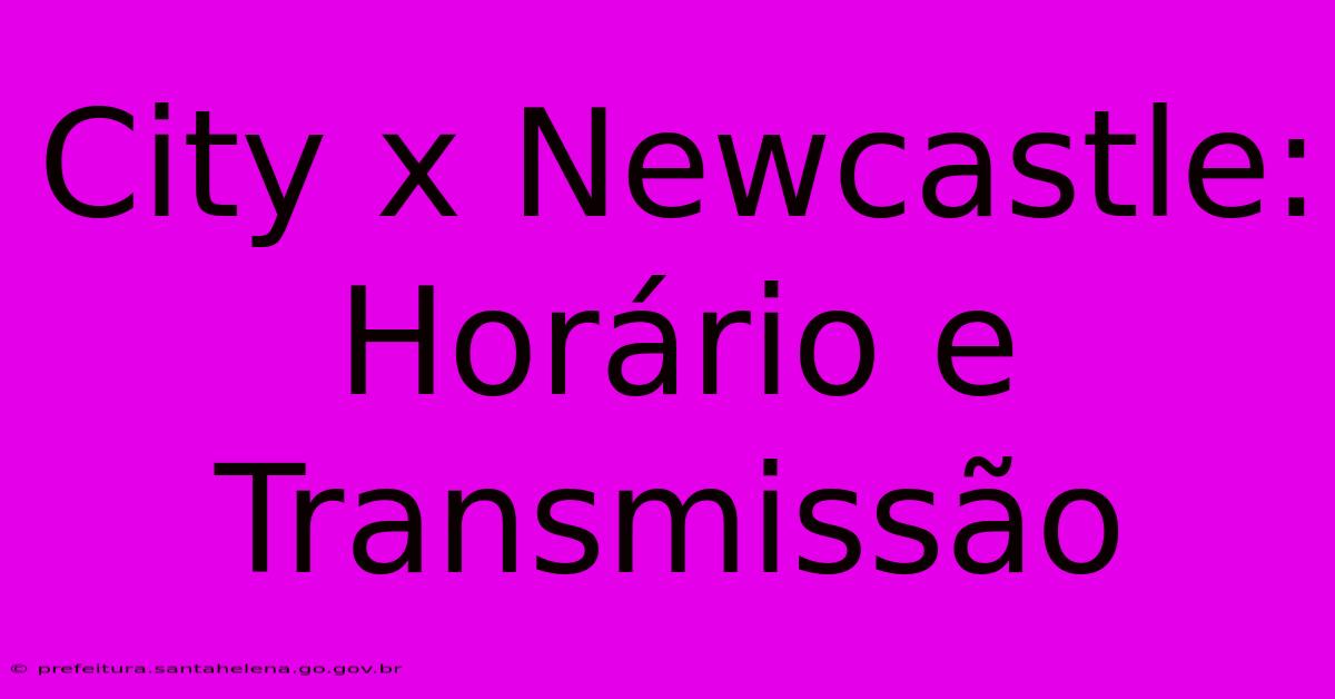 City X Newcastle: Horário E Transmissão City X Newcastle: Horário E Transmissão