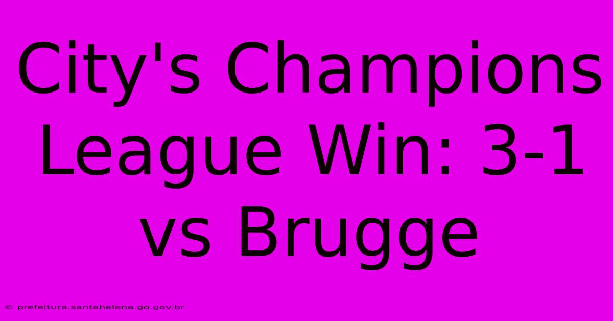 City's Champions League Win: 3-1 Vs Brugge