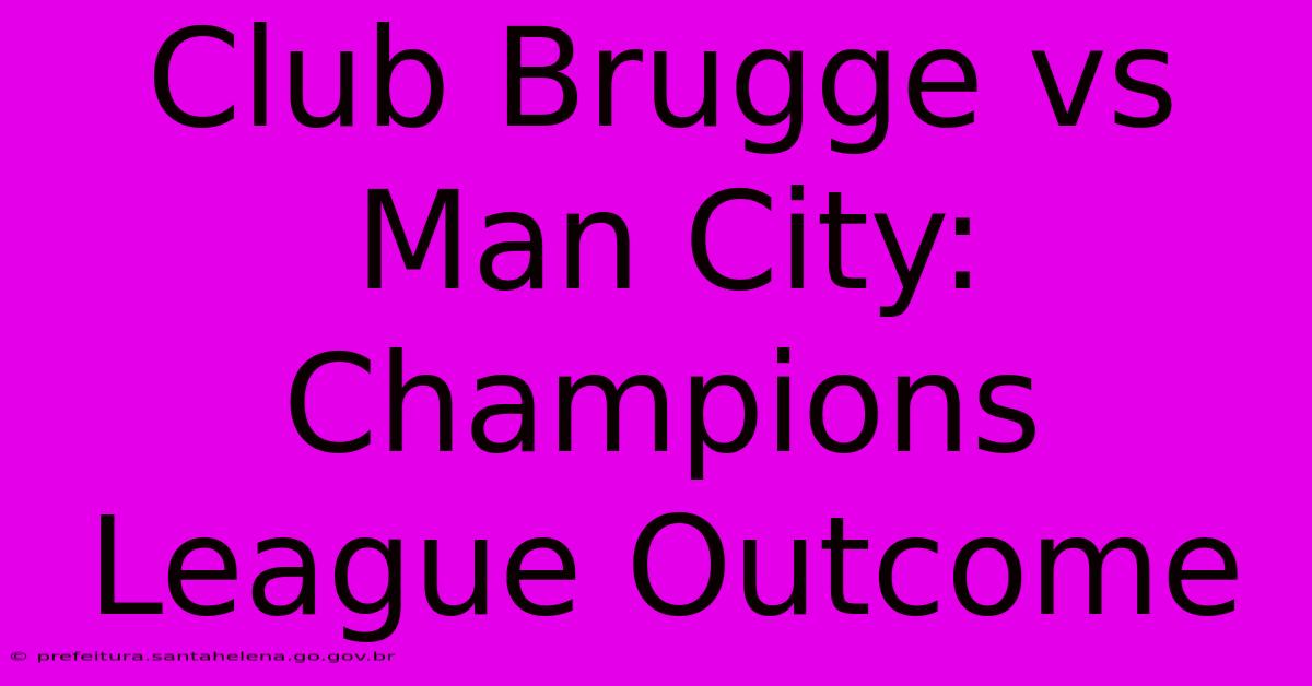 Club Brugge Vs Man City: Champions League Outcome