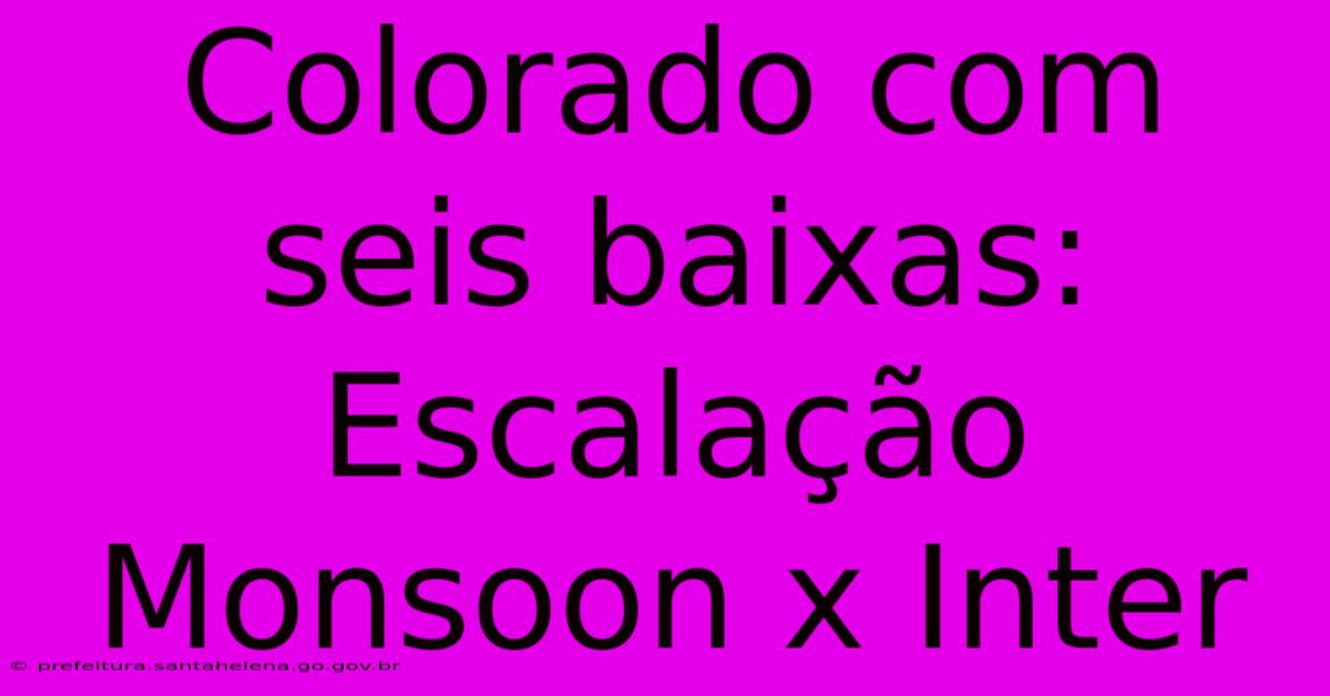 Colorado Com Seis Baixas: Escalação Monsoon X Inter Colorado Com Seis Baixas: Escalação Monsoon X Inter