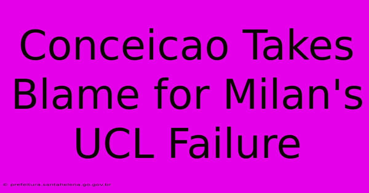 Conceicao Takes Blame For Milan's UCL Failure Conceicao Takes Blame For Milan's UCL Failure