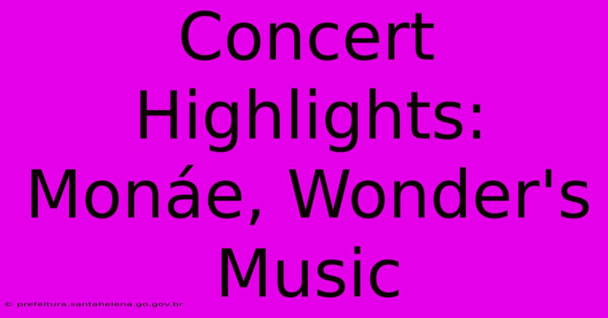 Concert Highlights: Monáe, Wonder's Music