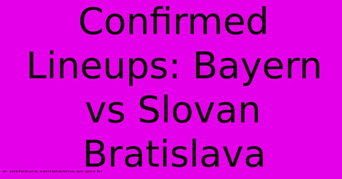 Confirmed Lineups: Bayern Vs Slovan Bratislava Confirmed Lineups: Bayern Vs Slovan Bratislava