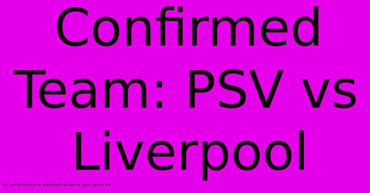 Confirmed Team: PSV Vs Liverpool