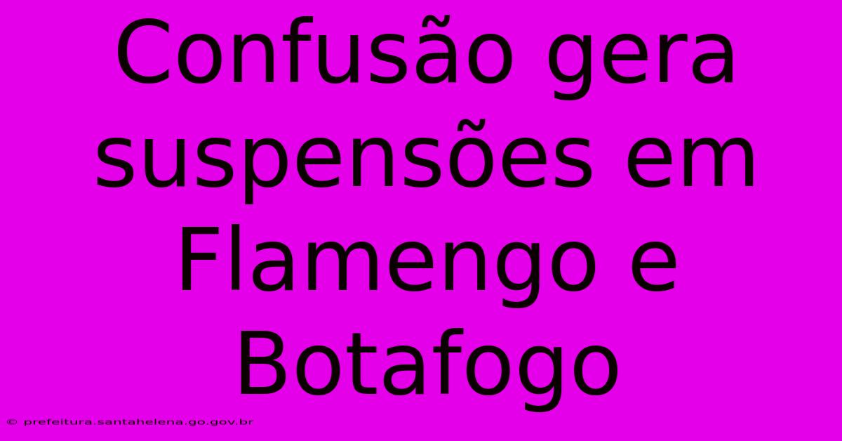 Confusão Gera Suspensões Em Flamengo E Botafogo Confusão Gera Suspensões Em Flamengo E Botafogo