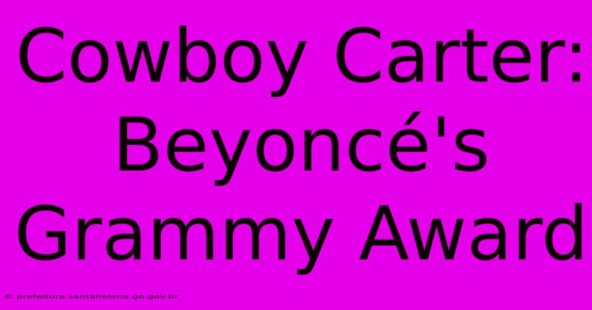 Cowboy Carter: Beyoncé's Grammy Award