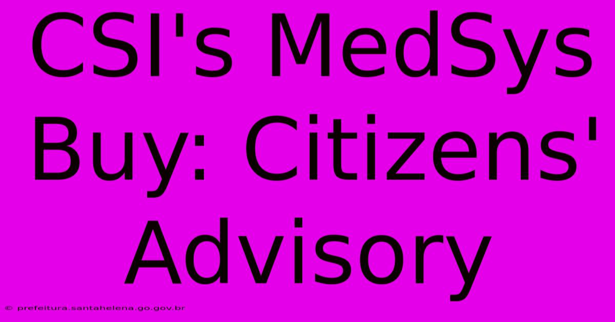 CSI's MedSys Buy: Citizens' Advisory