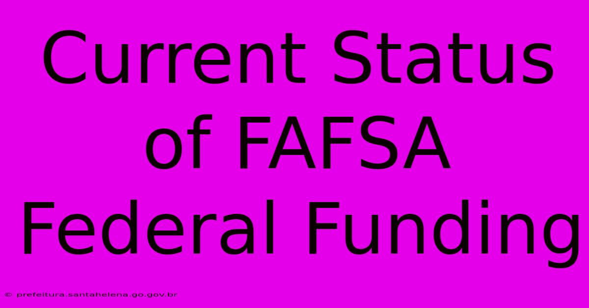 Current Status Of FAFSA Federal Funding