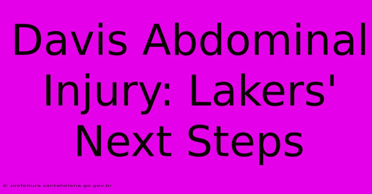 Davis Abdominal Injury: Lakers' Next Steps