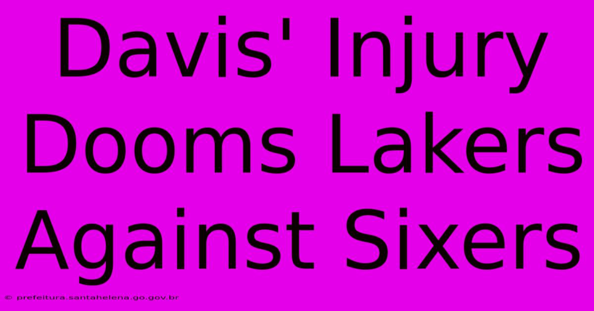 Davis' Injury Dooms Lakers Against Sixers