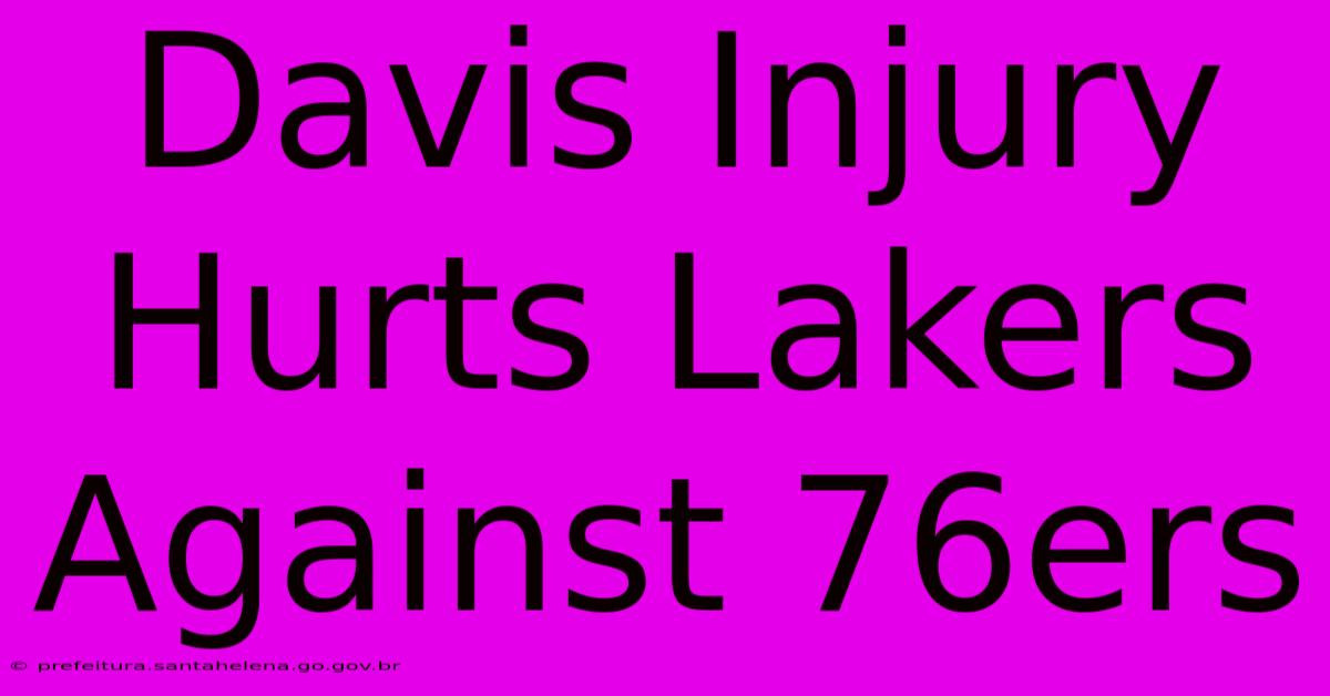 Davis Injury Hurts Lakers Against 76ers