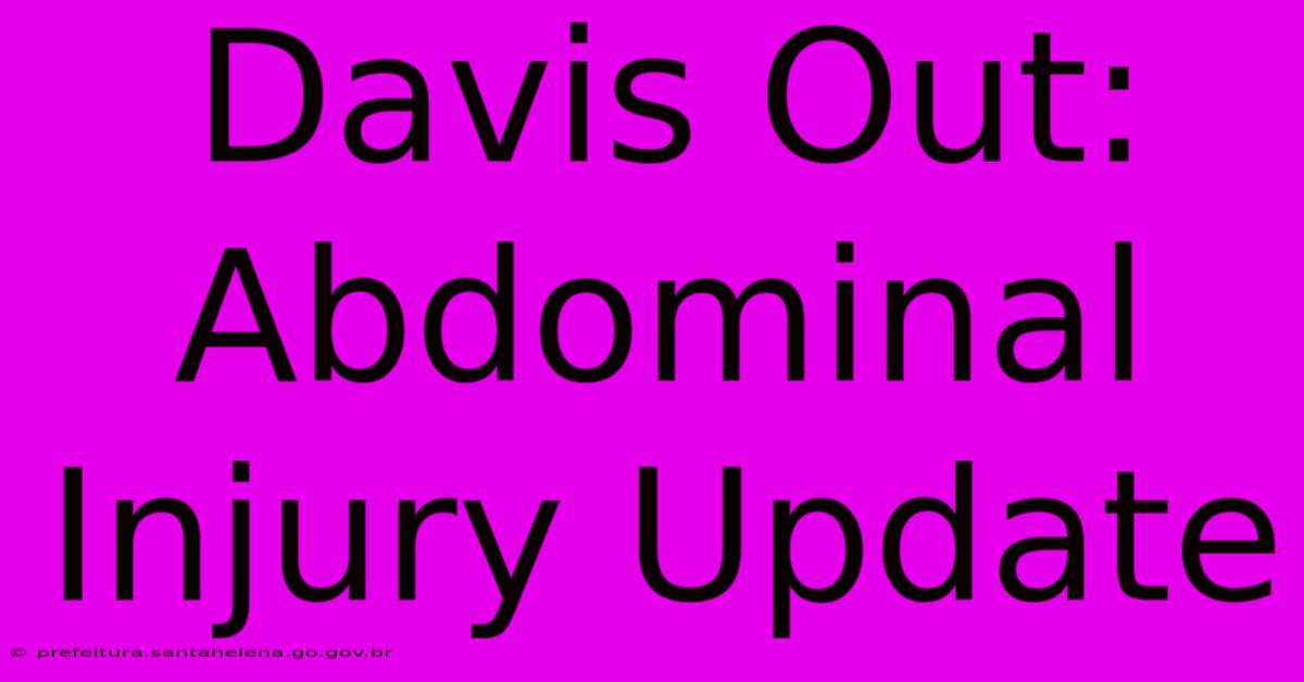 Davis Out: Abdominal Injury Update