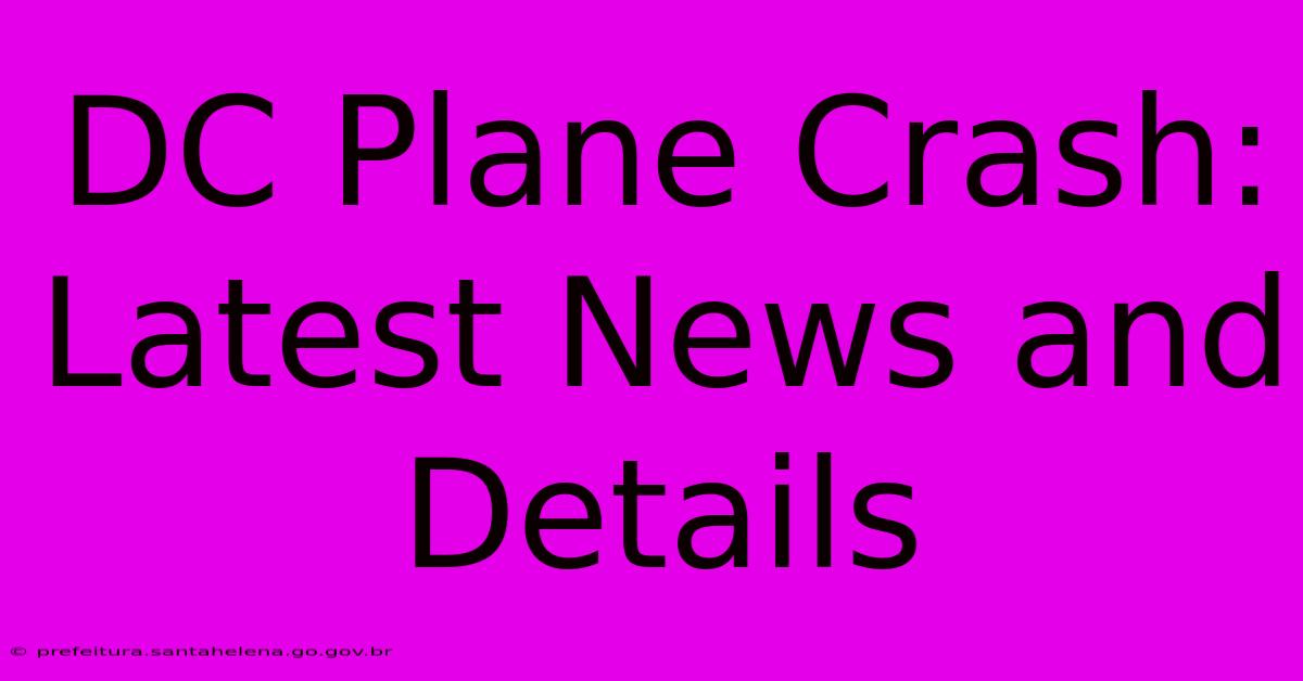 DC Plane Crash: Latest News And Details