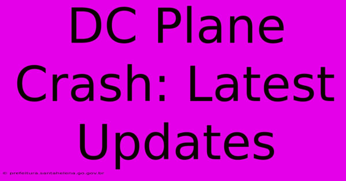 DC Plane Crash: Latest Updates