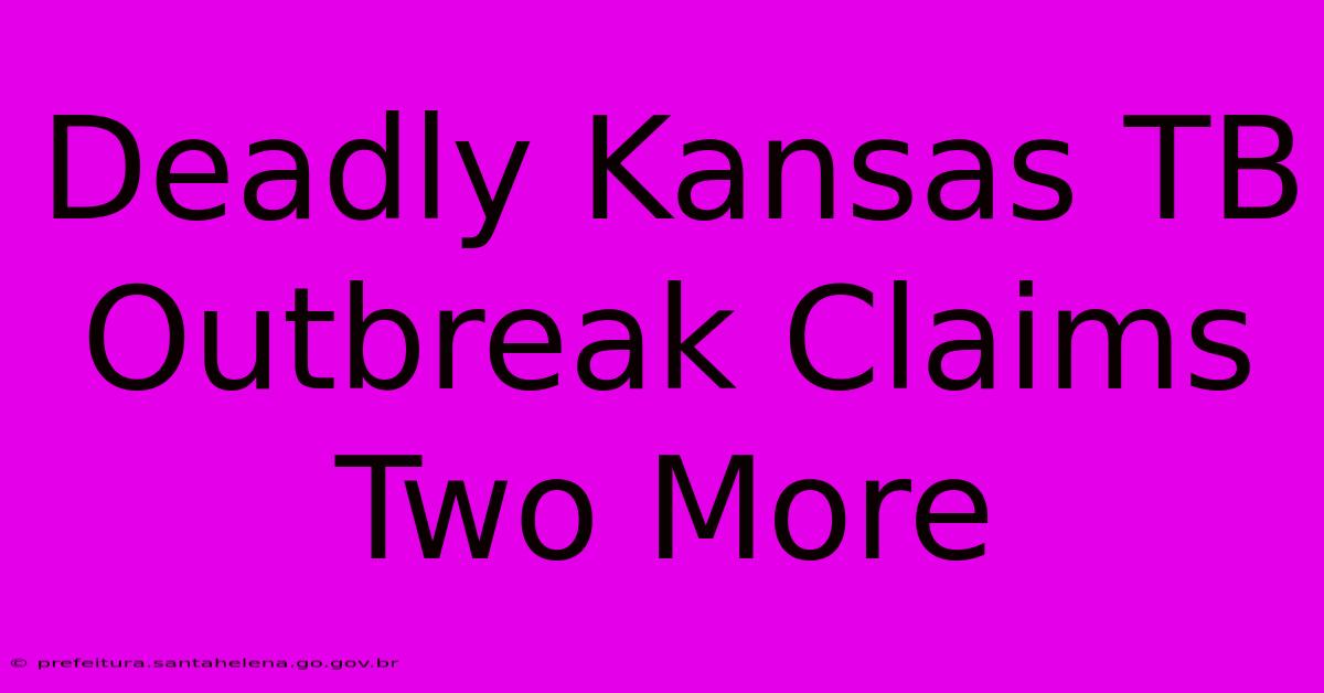 Deadly Kansas TB Outbreak Claims Two More