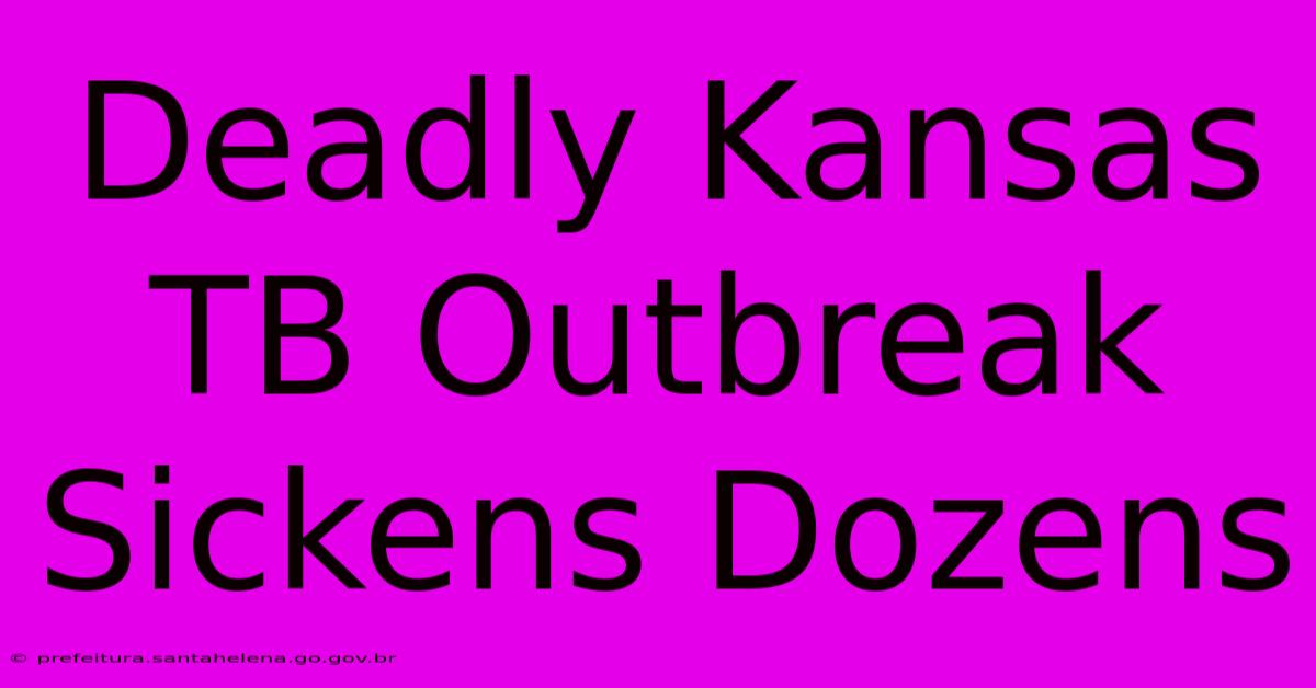 Deadly Kansas TB Outbreak Sickens Dozens