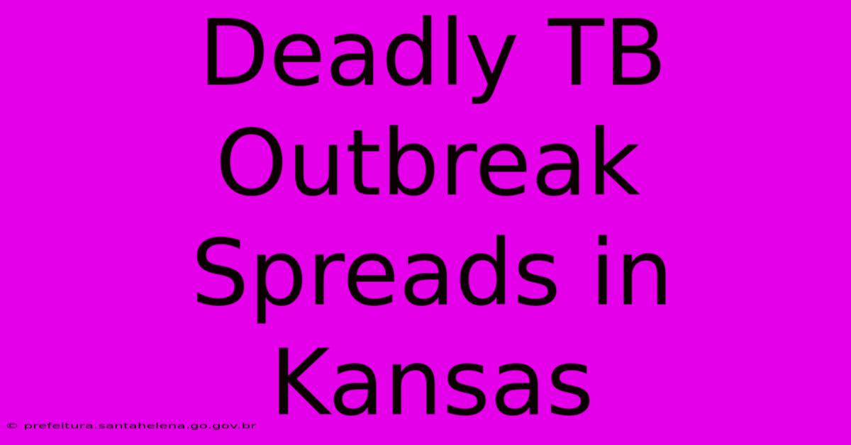 Deadly TB Outbreak Spreads In Kansas