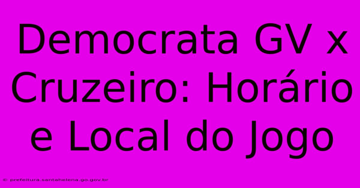 Democrata GV X Cruzeiro: Horário E Local Do Jogo Democrata GV X Cruzeiro: Horário E Local Do Jogo