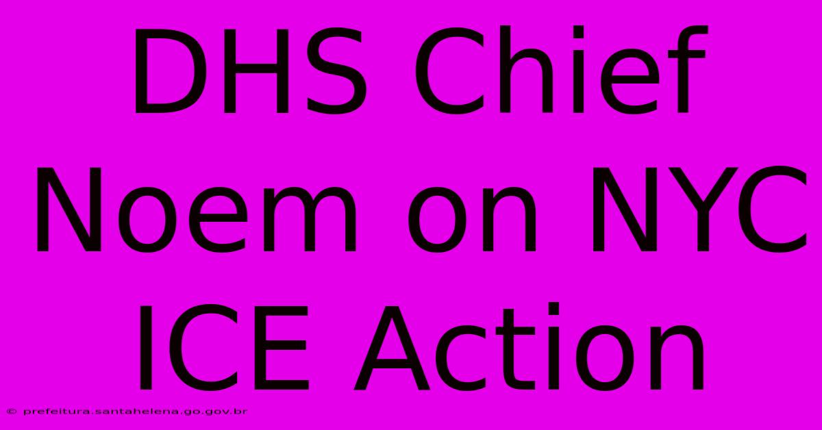 DHS Chief Noem On NYC ICE Action