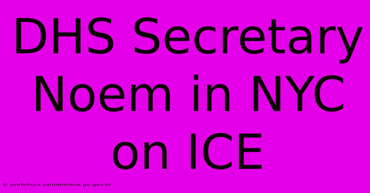 DHS Secretary Noem In NYC On ICE