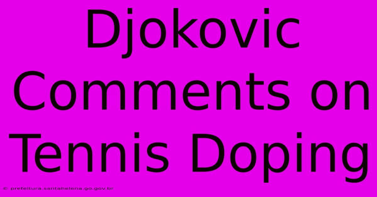 Djokovic Comments On Tennis Doping Djokovic Comments On Tennis Doping