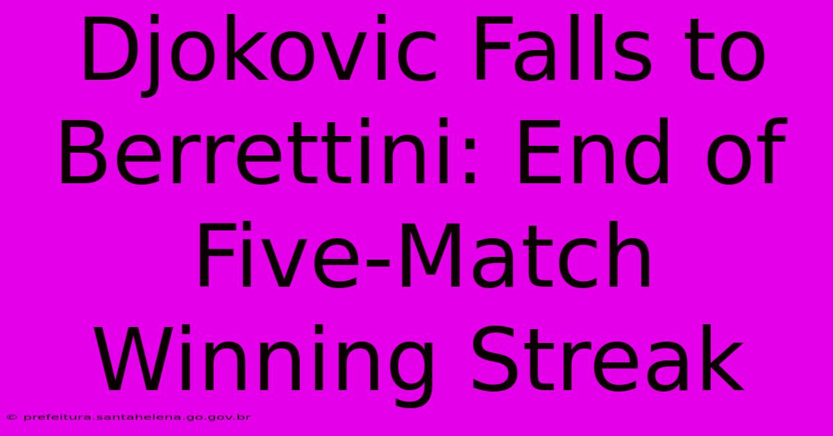 Djokovic Falls To Berrettini: End Of Five-Match Winning Streak Djokovic Falls To Berrettini: End Of Five-Match Winning Streak