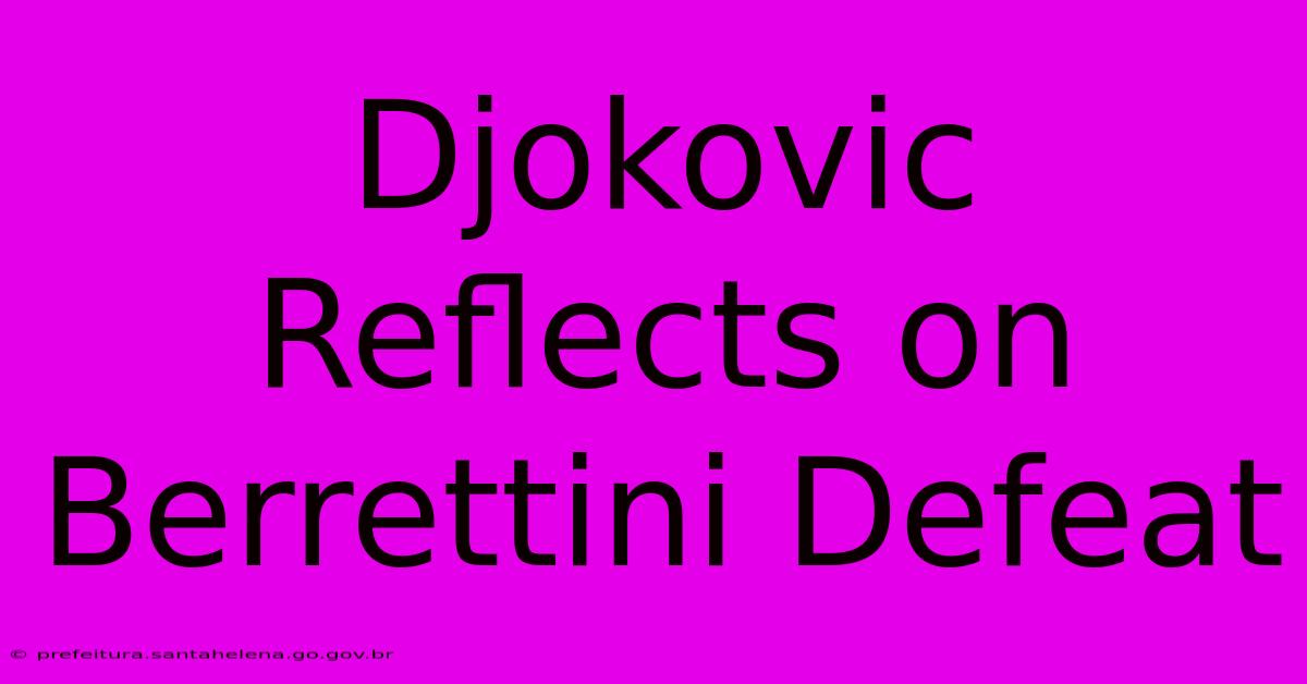 Djokovic Reflects On Berrettini Defeat Djokovic Reflects On Berrettini Defeat