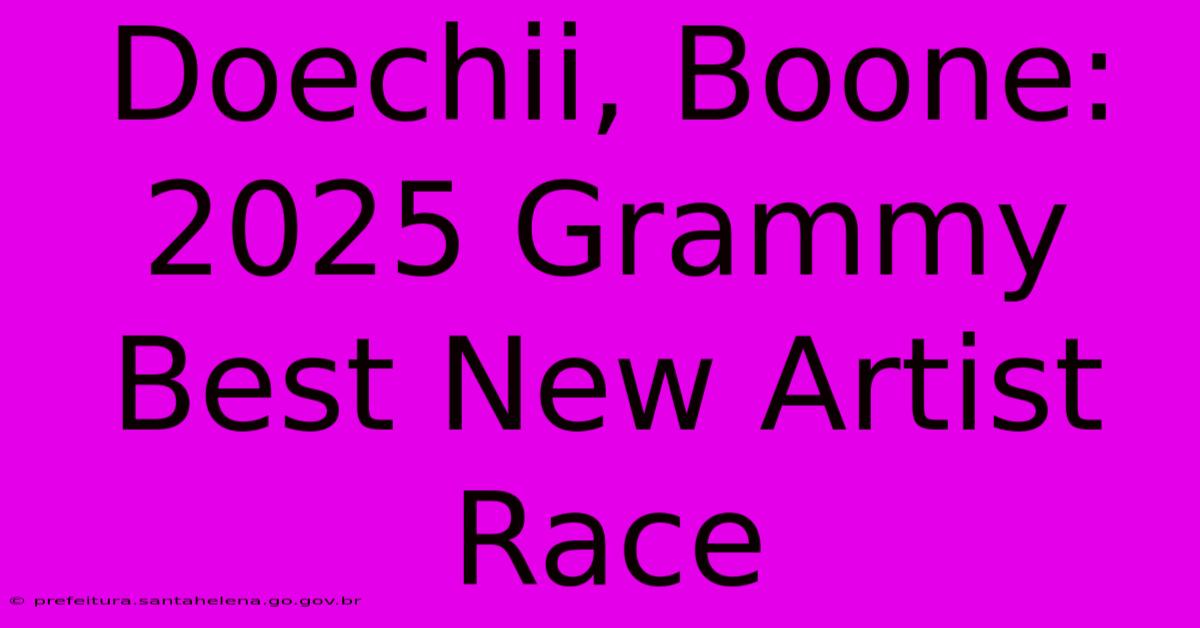 Doechii, Boone: 2025 Grammy Best New Artist Race