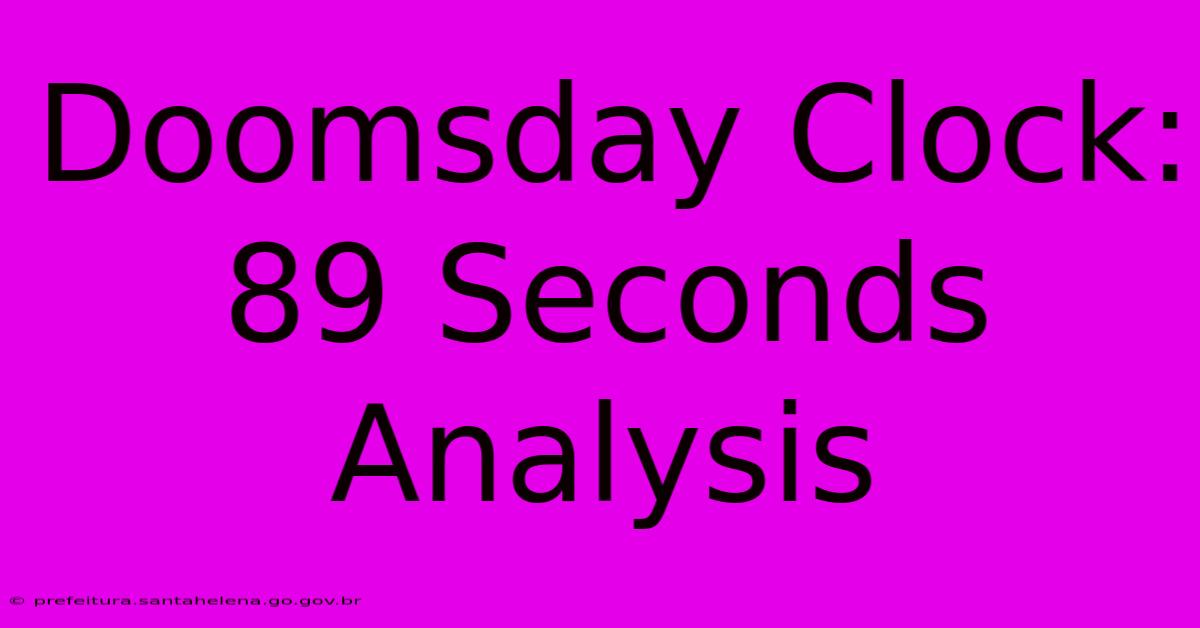 Doomsday Clock: 89 Seconds Analysis