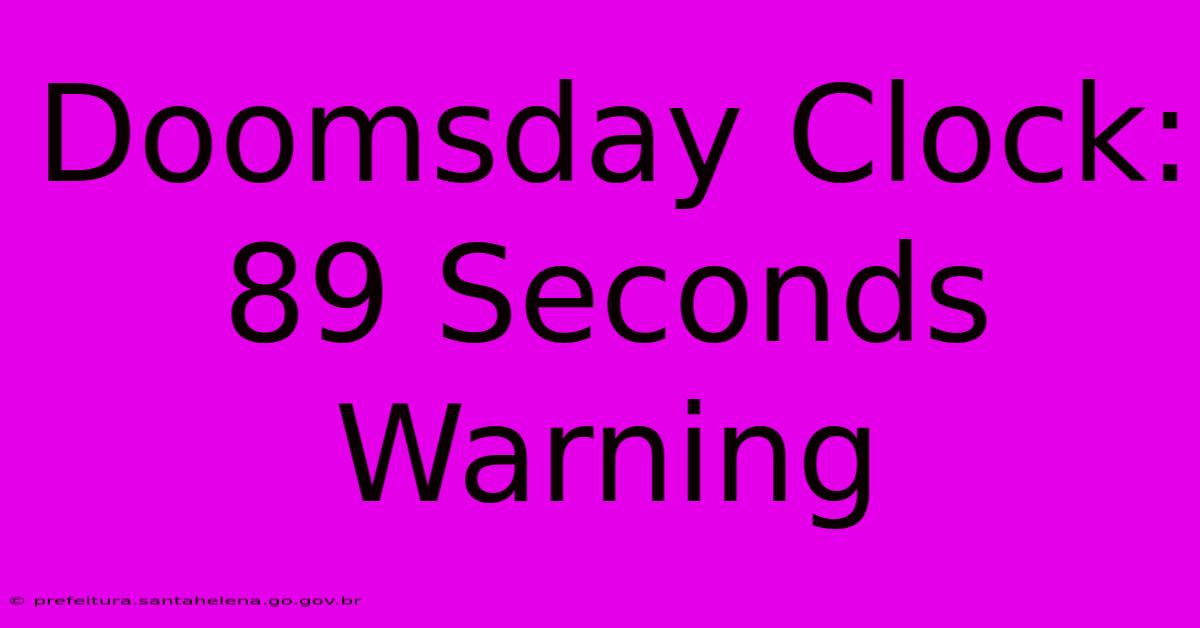 Doomsday Clock: 89 Seconds Warning