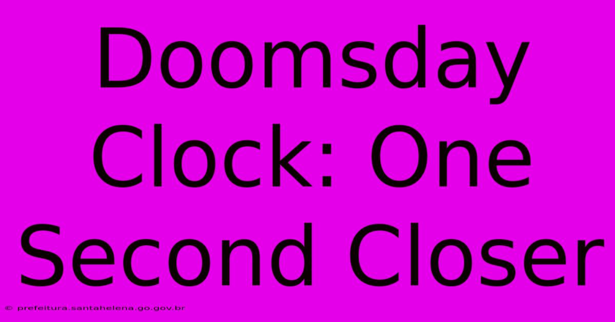 Doomsday Clock: One Second Closer