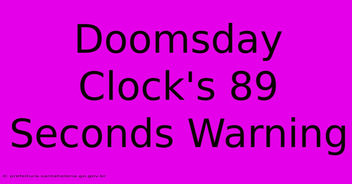 Doomsday Clock's 89 Seconds Warning