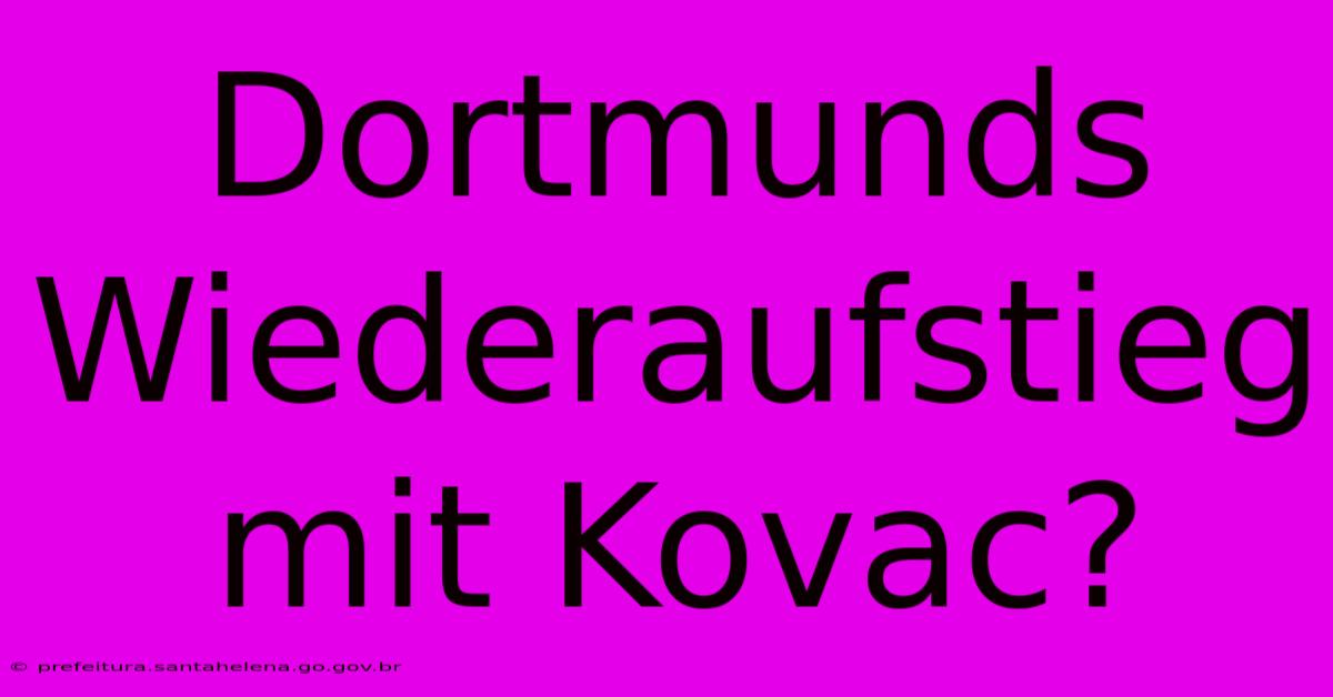 Dortmunds Wiederaufstieg Mit Kovac? Dortmunds Wiederaufstieg Mit Kovac?