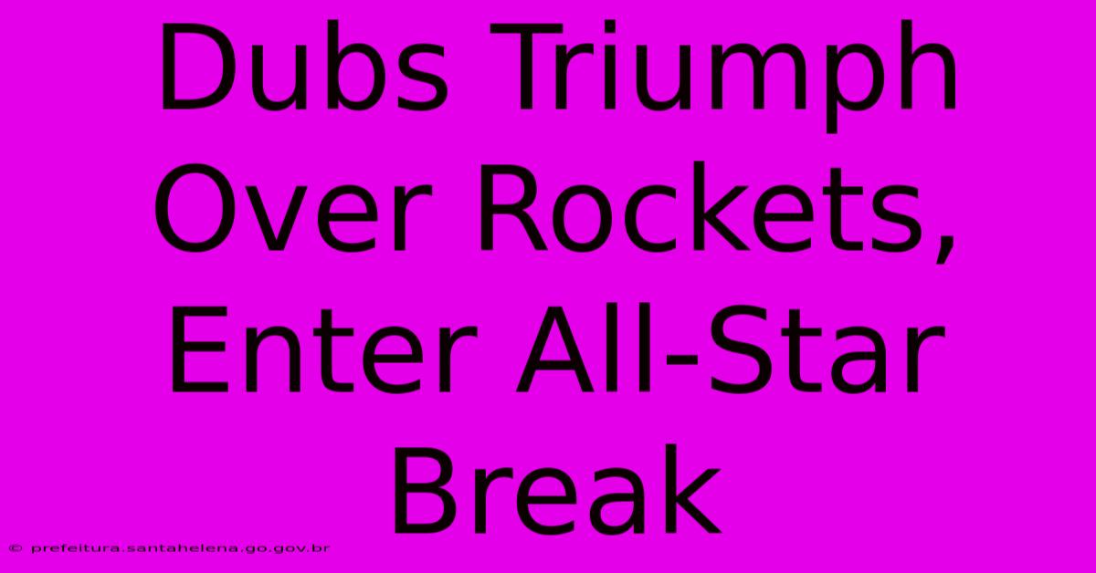 Dubs Triumph Over Rockets, Enter All-Star Break Dubs Triumph Over Rockets, Enter All-Star Break