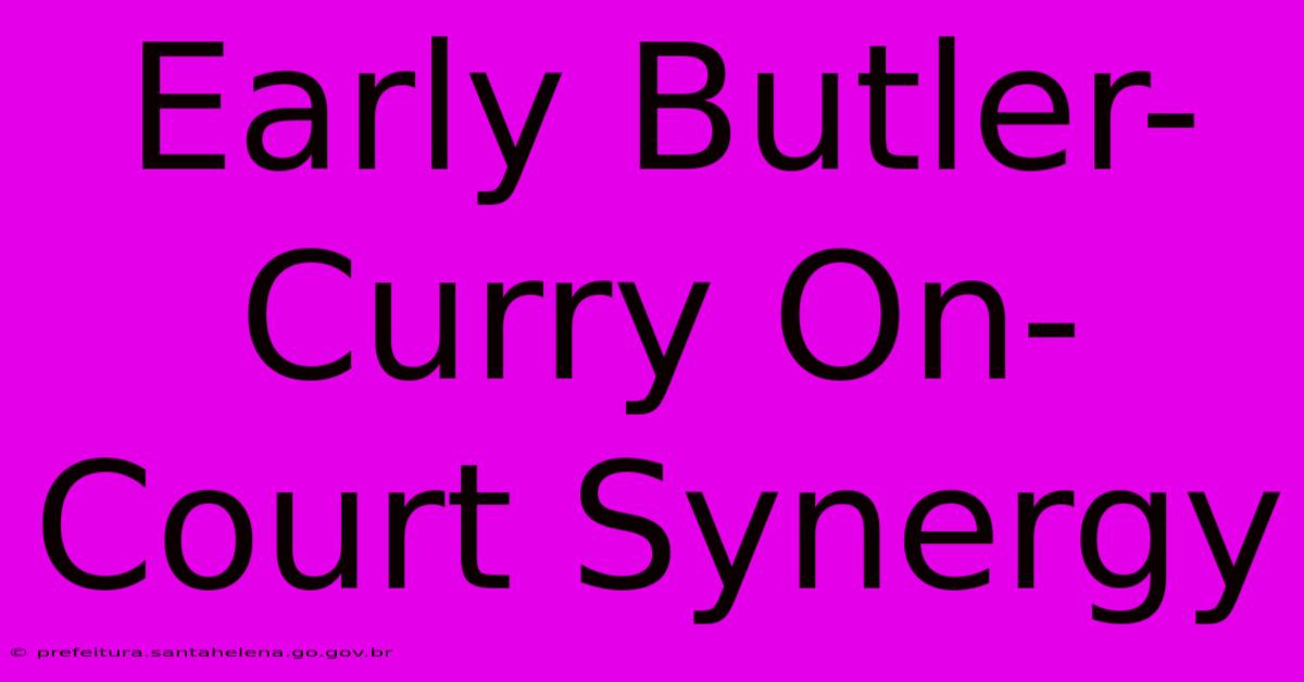 Early Butler-Curry On-Court Synergy Early Butler-Curry On-Court Synergy