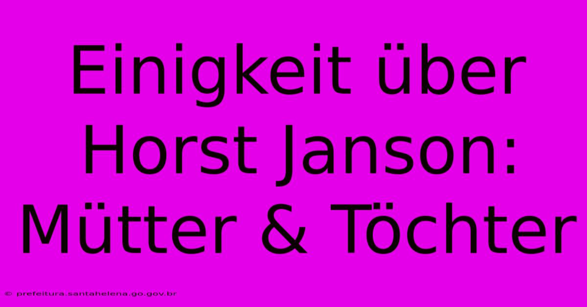 Einigkeit Über Horst Janson: Mütter & Töchter